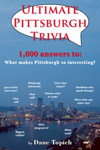 Cover of Ultimate Pittsburgh Trivia by Dane Topich. Suspense. 1,000 answers to: What makes Pittsburgh so interesting? e.g. City's first mayor? Jazz artists born here? Pittsburgh astronaut,